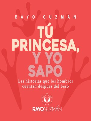 cover image of Tú princesa, yo sapo